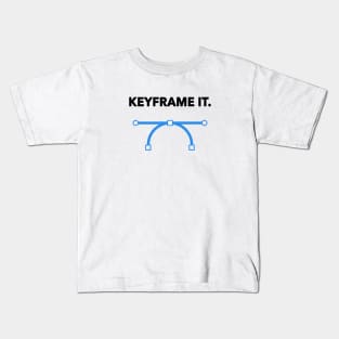 Keyframe It. Kids T-Shirt